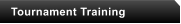 Tournament Training