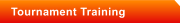 Tournament Training
